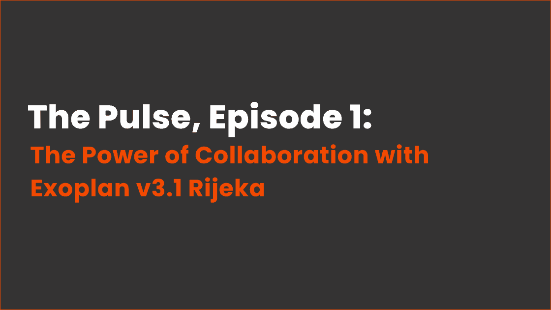 The Pulse, Episode 1: The Power of Collaboration with Exoplan v3.1 Rijeka